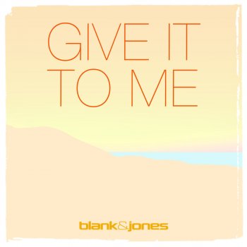 Blank & Jones feat. Emma Brammer Give It to Me - Radio Mix