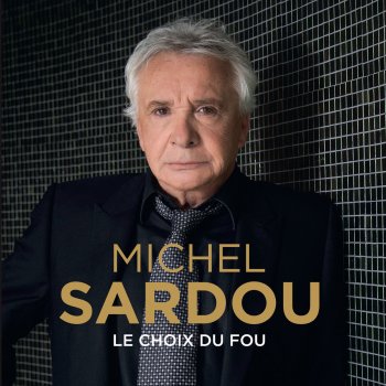 Michel Sardou Le choix du fou
