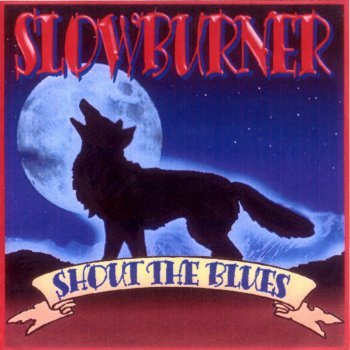 Slowburner Shout the Blues