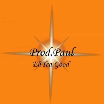 Prod.Paul EhYea Good