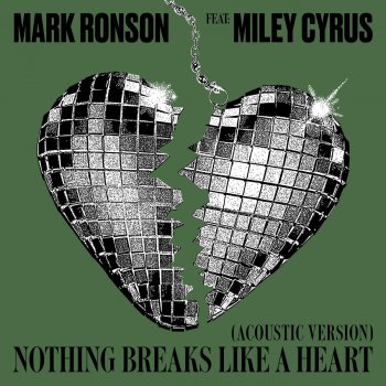 Mark Ronson feat. Miley Cyrus Nothing Breaks Like a Heart - Acoustic Version
