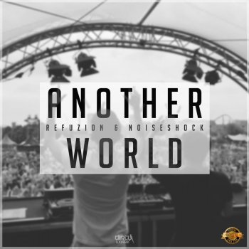 Refuzion & Noiseshock Another World (Extended Mix)