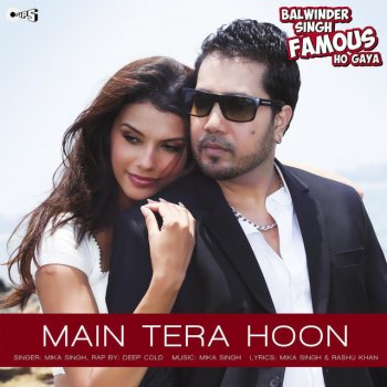Mika Singh feat. Deep Cold Main Tera Hoon (From "Balwinder Singh Famous Ho Gaya")