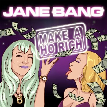 Jane Bang Make a Ho Rich