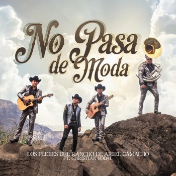 Los Plebes del Rancho de Ariel Camacho feat. Christian Nodal No Pasa de Moda (feat. Christian Nodal)