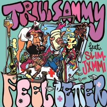 Trill Sammy feat. Slim Jxmmi Feel Better