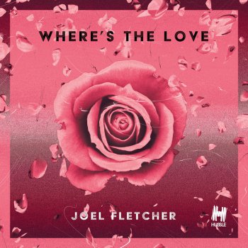 Joel Fletcher Where's the Love