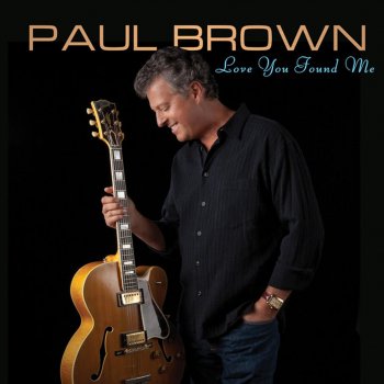 Paul Brown Love You Found Me