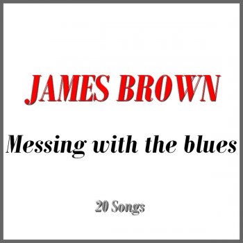 James Brown Messing With the Blues
