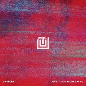 UNSECRET feat. Ivory Layne Love It - Rework Mix
