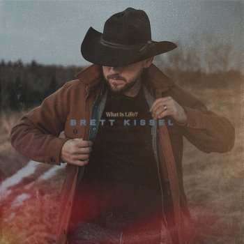 Brett Kissel What Is Life? - a Perspective