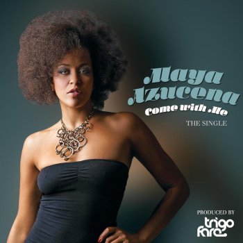Maya Azucena Come With Me (Extended)