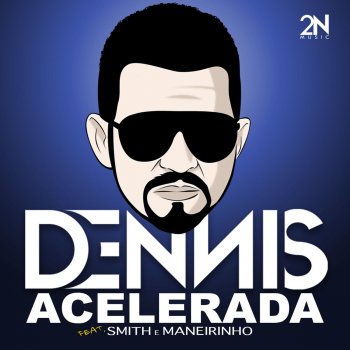 Dennis DJ, MC Smith & MC Maneirinho Acelerada