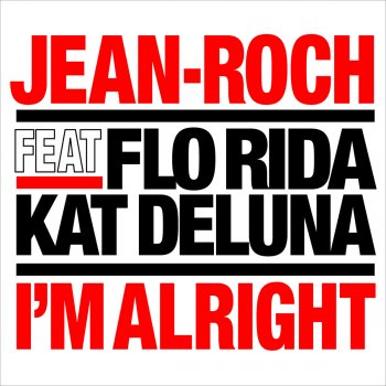 Jean-Roch feat. Flo Rida & Kat DeLuna I'm Alright (Jim Leblanc Remix)
