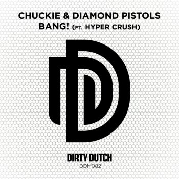 Chuckie, Diamond Pistols & Hyper Crush Bang!