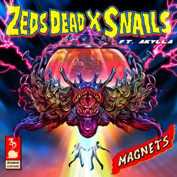Zeds Dead feat. SNAILS & Akylla Magnets