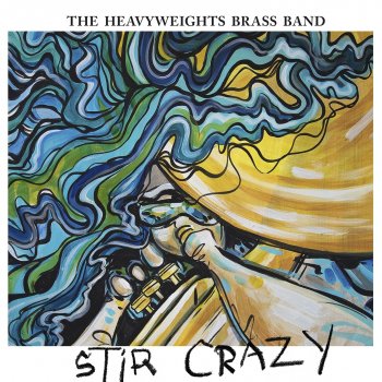 The Heavyweights Brass Band Stir Crazy