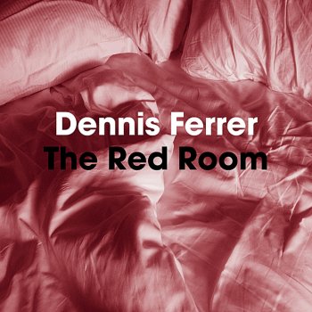Dennis Ferrer The Red Room (Obj Vocal Mix)