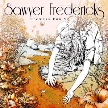 Sawyer Fredericks Flowers for You