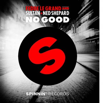 Fedde le Grand feat. Sultan & Ned Shepard No Good