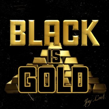 Jay Luck Black Is Gold