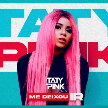 Taty pink feat. Allanzinho Me Deixou Ir (feat. Allanzinho)