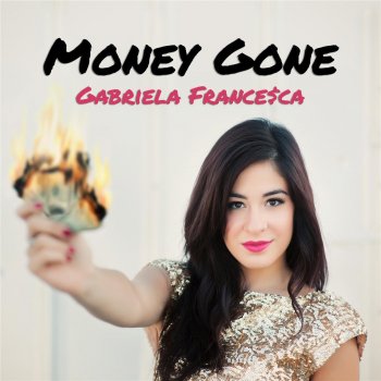 Gabriela Francesca Money Gone