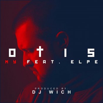 Otis, Elpe & DJ Wich My (feat. Elpe & DJ Wich)