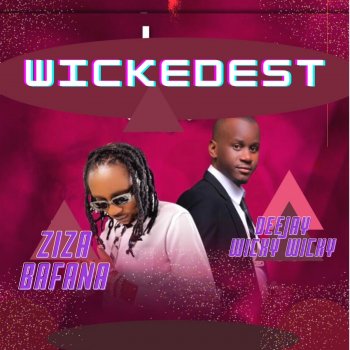 Ziza Bafana Wickedest (feat. Deejay Wicky Ug)