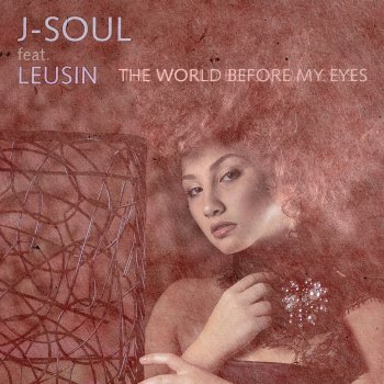 J-Soul feat. Leusin & Moonbeam The World Before My Eyes - Moonbeam Dub Remix