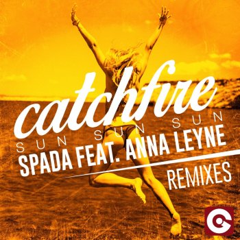 Spada feat. Anna Leyne Catchfire (Sun Sun Sun) [feat. Anna Leyne] - EDX's Miami Sunset Remix