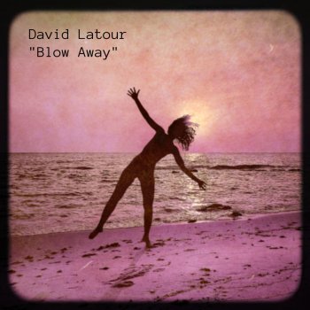 David Latour Blow Away - Radio Edit