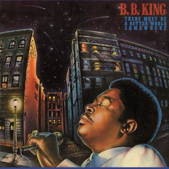 B.B. King There Must Be A Better World Somewhere