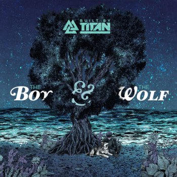 Built By Titan The Boy & the Wolf