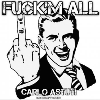 Carlo Astuti Fuck'm All