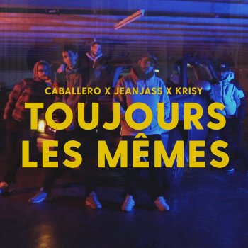 Caballero & JeanJass feat. Krisy Toujours Les Mêmes