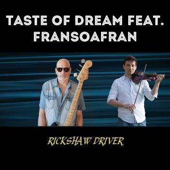 Taste of dream feat. Fransoafran Rickshaw Driver
