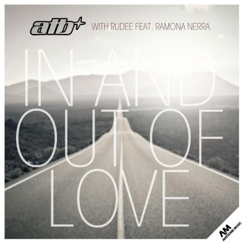 ATB & Rudee feat. Ramona Nerra In and Out of Love (Original Mix)