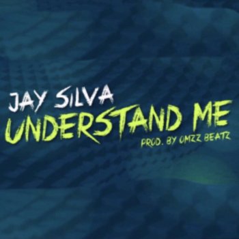 Jay Silva Understand Me