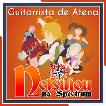 Guitarrista de Atena feat. Miree Netsujou no Spectrum (From "The Seven Deadly Sins: Nanatsu no Taizai")
