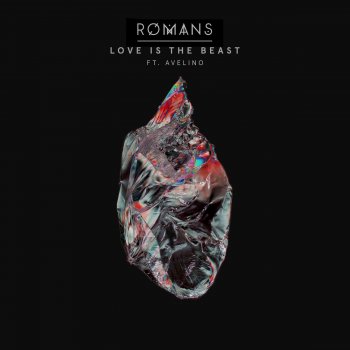 ROMANS feat. Avelino Love Is the Beast