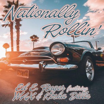 Ed E. Ruger feat. Wax & Kosha Dillz Nationally Rollin'