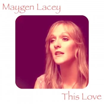 Maygen Lacey This Love