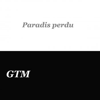 GTM Paradis perdu