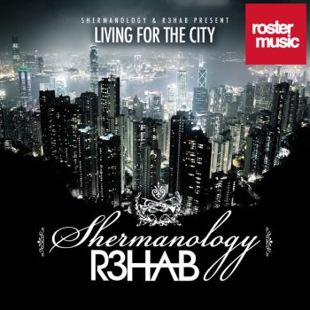Shermanology feat. R3HAB Living 4 the City - Club Edit