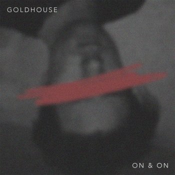 GOLDHOUSE On & On