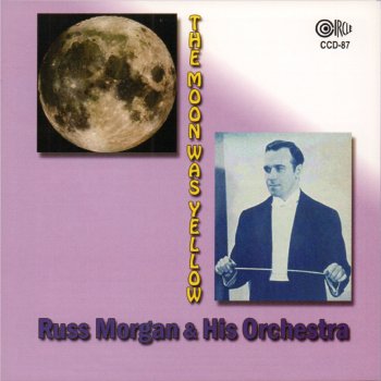 Russ Morgan and His Orchestra The Moon Was Yellow