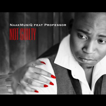 NaakMusiQ feat. Professor Not Guilty