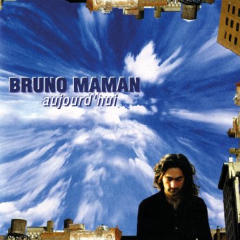 Bruno Maman D'un ciel gris à un ciel tout bleu