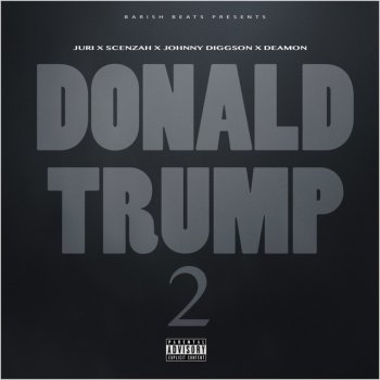 JURI feat. Scenzah, Johnny Diggson & Deamon Donald Trump 2